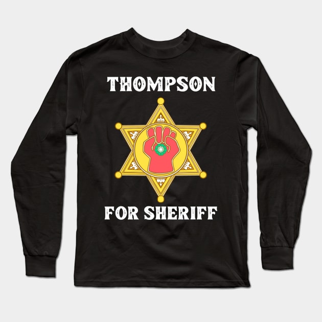 Hunter S Thompson For Sheriff Long Sleeve T-Shirt by notajellyfan